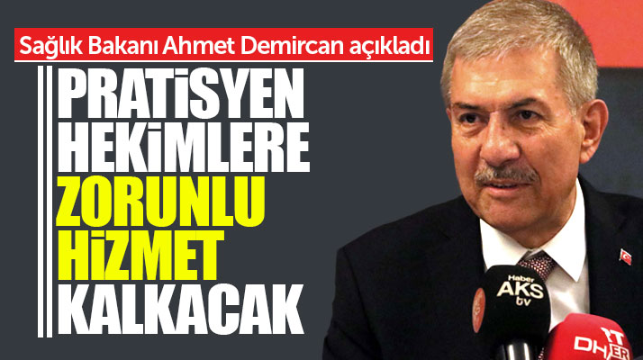 Sağlık Bakanı Demircan: Pratisyen hekimlere zorunlu hizmet kaldırılacak