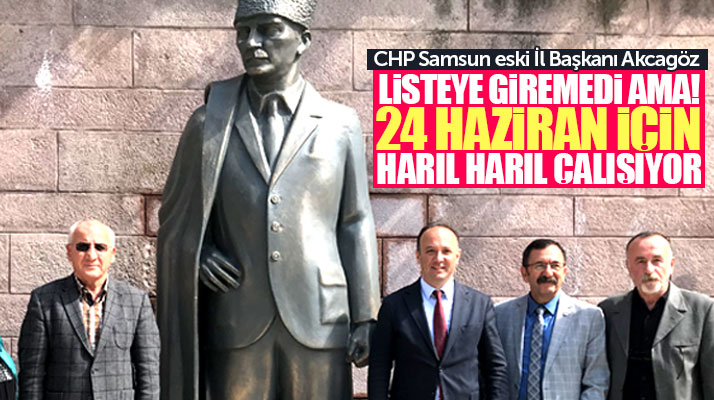 Samsun'da CHP'den listeye giremeyen eski il başkan Akcagöz, ilçe ilçe seçim çalışması yapıyor