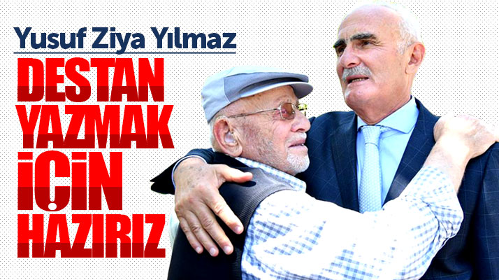 Yusuf Ziya Yılmaz: 24 Haziran'da destan yazmak için hazırız
