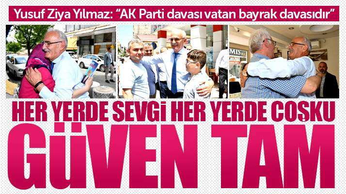 Yusuf Ziya Yılmaz: Samsun'un AK Parti'ye güveni tam