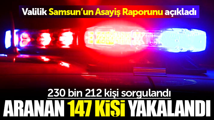 Samsun Valiliği 2018 yılı Mayıs ayı Samsun Asayiş Raporunu açıkladı