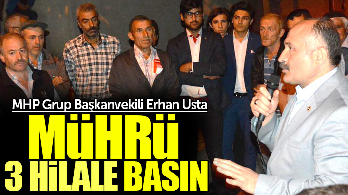 MHP Grup Başkanvekili Erhan Usta: 24 Haziran'da mührü 3 hilale basın