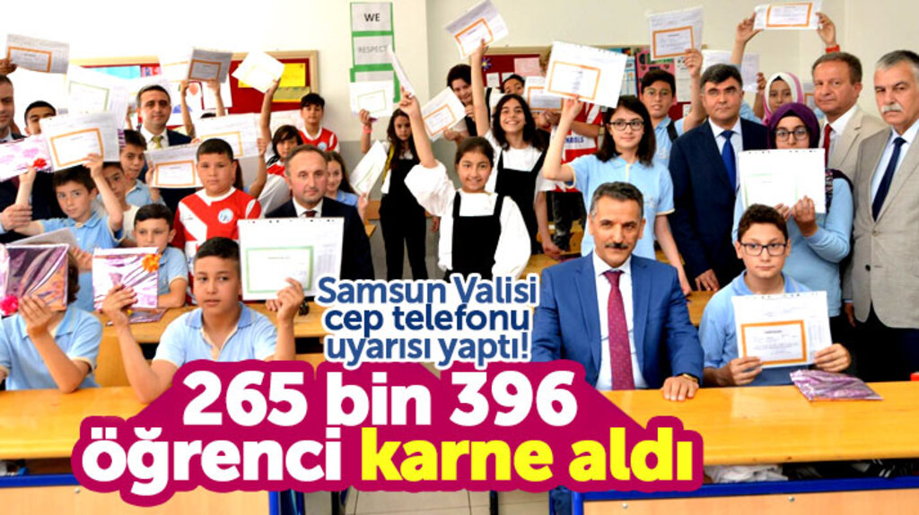 Samsun'da 265 bin 396 öğrenci karnelerini aldı Vali velilere cep telefonu uyarısı yaptı