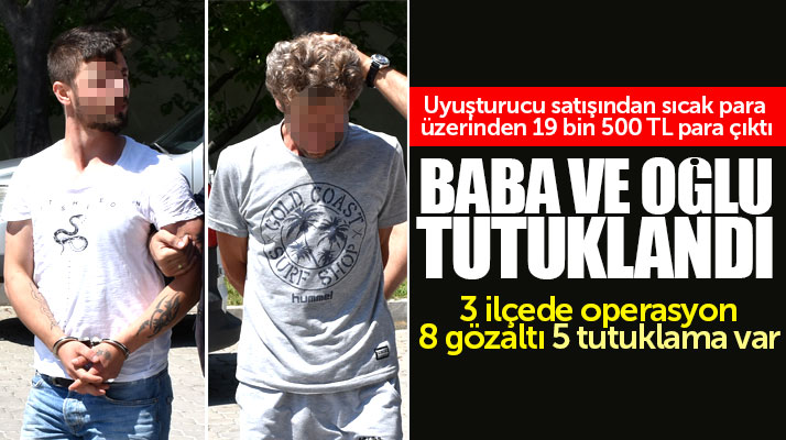 Samsun'da uyuşturucu ticareti yapan baba ve oğlu ile birlikte 3 kişi tutuklandı