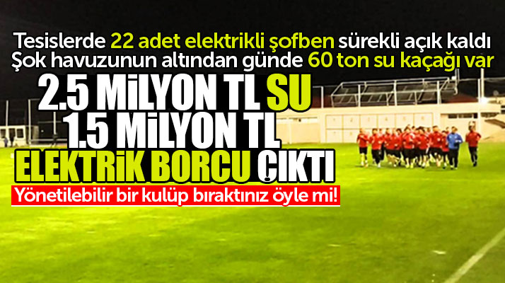 Samsunspor'un su ve elektrik borcunun katlanmasına neden olan ihmaller şaşkınlık yarattı