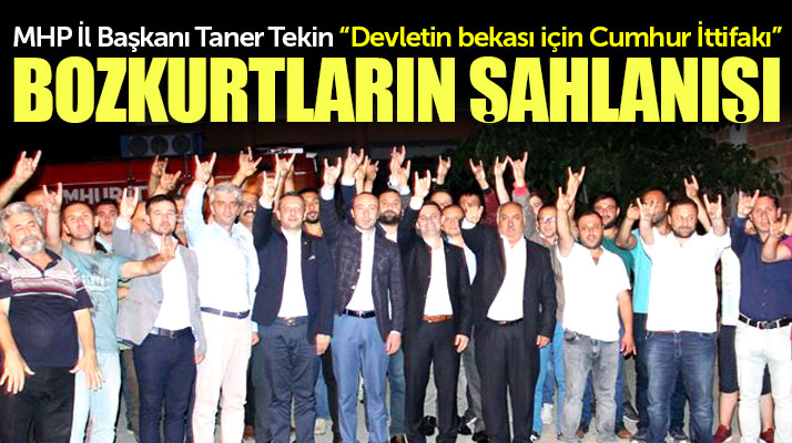 MHP Samsun İl Başkanı Taner Tekin: Devletin bekası için Cumhur İttifakı