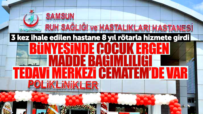 Samsun Ruh Sağlığı ve Hastalıkları Hastanesine 8 yıl gecikmeli olarak resmi açılış yapıldı