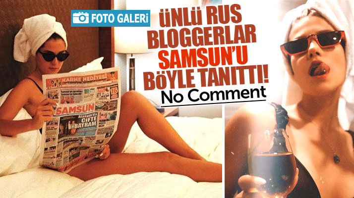 Samsun'u tanıtan Rus Bloggerların fotoğrafları olay oldu!