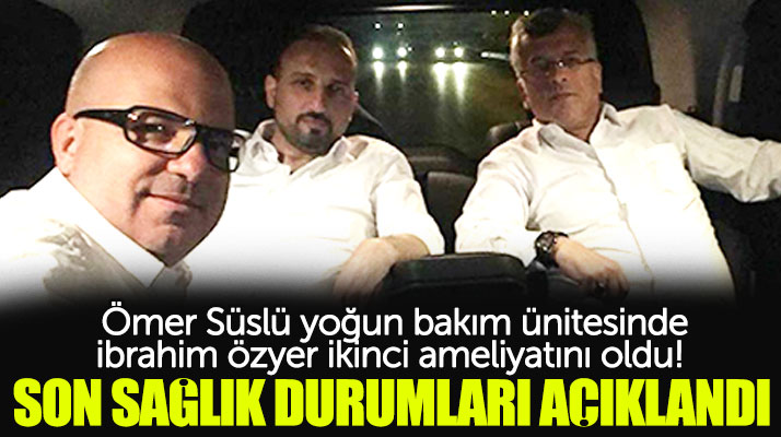 Kaza geçiren İYİ Parti Samsun İl Başkanı Ömer Süslü ve İbrahim Özyer'in son durumu