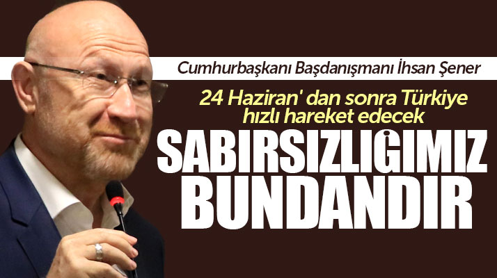 Cumhurbaşkanı Başdanışmanı İhsan Şener Samsun'da konuştu