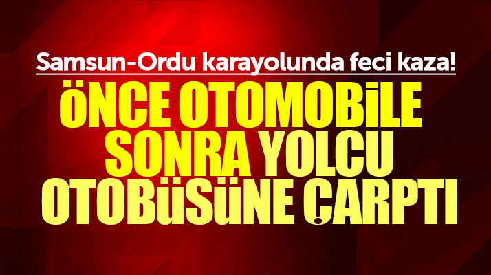 Samsun Ordu karayolunda feci kaza! Sürücünün eşi öldü, kendisi ağır yaralandı