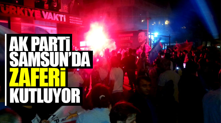 Samsun'da AK Partililer 24 Haziran seçim zaferini coşku içinde kutladı