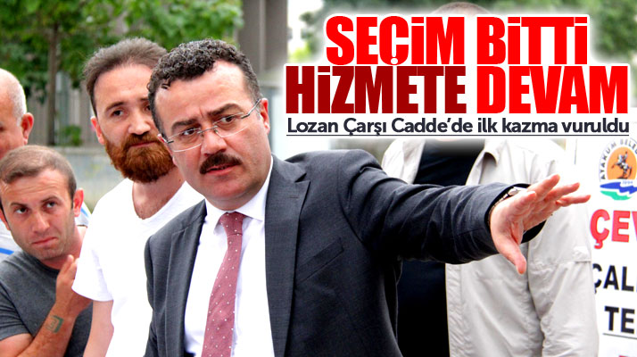İshak Taşçı Lozan Cadde Çarşı projesinde ilk kazmanın vurulduğunu açıkladı
