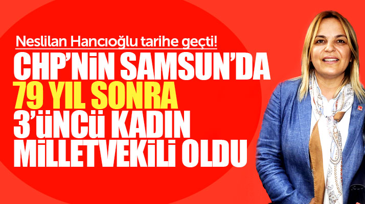 Samsun'da CHP'den 79 yıl sonra bir kadın aday milletvekili seçildi