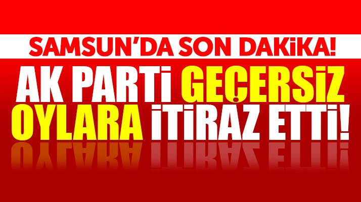 Samsun'da AK Parti 24 Haziran seçimlerinde kullanılan geçersiz oylara itiraz etti