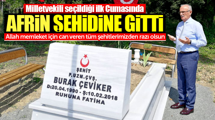 Samsun milletvekili Yusuf Ziya Yılmaz Afrin şehidi Burak Çeviker'in mezarı başında dua etti
