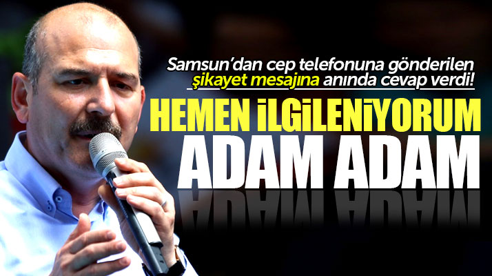 Süleyman Soylu, Samsun'dan cep telefonuna gelen şikayet mesajına anında cevap verdi