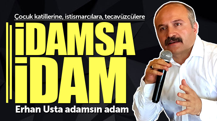 MHP Grup Başkanvekili Erhan Usta: İdamsa idam