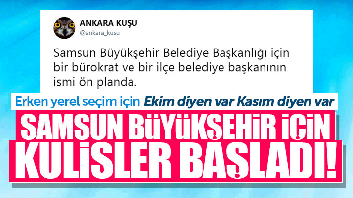 Erken yerel seçim bekleniyor! Samsun Büyükşehir Belediye Başkanlığı için kulisler başladı