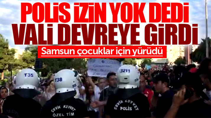 Samsun'da çocuklar için yapılan protestoda yürüyüş krizini Vali çözdü