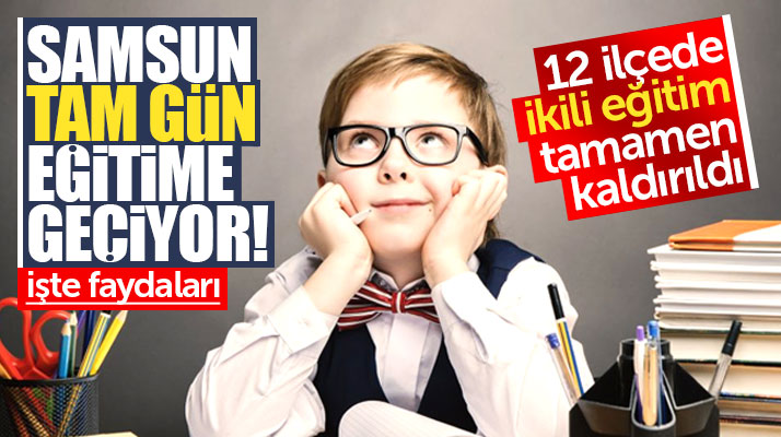 Samsun 2019 eğitim öğretim döneminde tam gün eğitime geçiyor