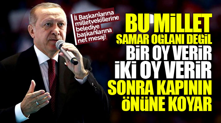Recep Tayyip Erdoğan il başkanları toplantısında söyledi: Millet şamar oğlanı değil