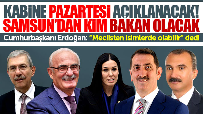 AK Parti Samsun Milletvekillerine yeni kabinede bakanlık verilecek mi