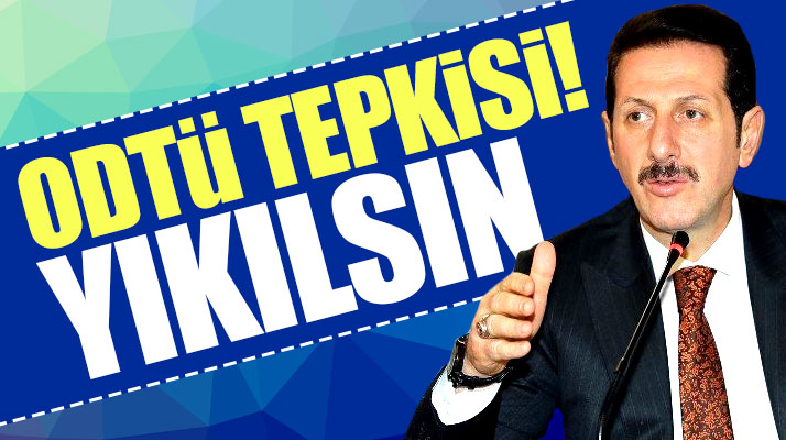 İlkadım Belediye Başkanı Erdoğan Tok'tan ODTÜ tepkisi! ODTÜ yıkılsın