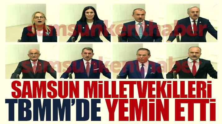 Samsun Milletvekilleri TBMM Genel kurulunda yeminlerini etti