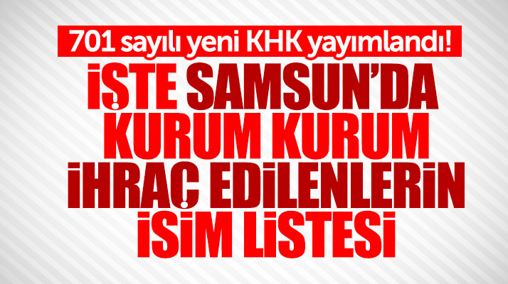 Samsun'da 701 sayılı KHK ile ihraç edilenlerin kurum kurum isim listesi