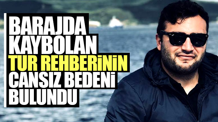 Samsun'da Altınkaya Baraj gölünde kaybolan tur rehberinin cansız bedeni bulundu