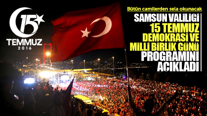 Samsun Valiliği, 15 Temmuz Demokrasi ve Milli Birlik Günü programını açıkladı