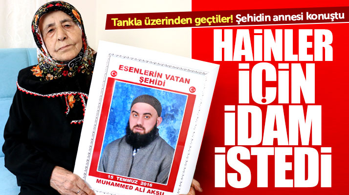 Samsun'da 15 Temmuz şehidi Muhammet Ali Aksu'nun annesi hainler için idam istedi