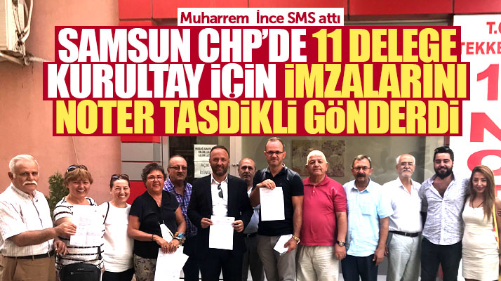 Samsun CHP'de 11 delege kurultay çağrısını noterden yaptı