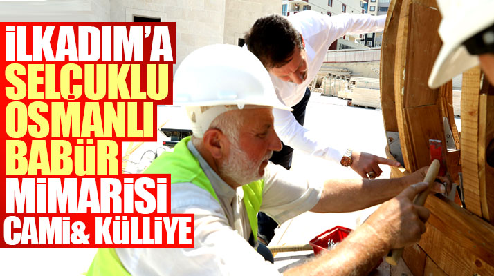 Samsun'da İlkadım ilçesine Babür, Selçuklu ve Osmanlı mimarisi cami külliye yapılıyor