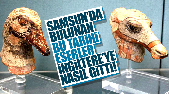 Samsun'da bulunan Riton başları ve 11 tarihi eser British Museum'da sergileniyor