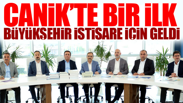 Samsun Büyükşehir Belediyesi ve Canik Belediyesi istişare toplantısı yaptı
