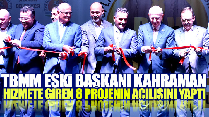 TBMM eski Başkanı Kahraman Samsun'da Atakum Belediyesinin 8 projesinin açılışını yaptı