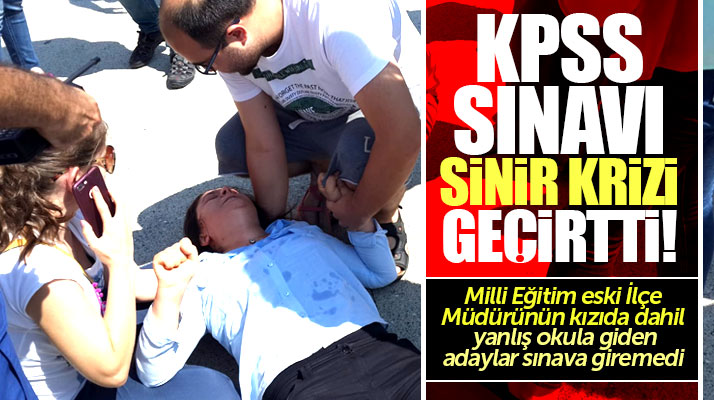 Samsun'da KPSS sınavı için yanlış okula giden adaylar sinir krizi geçirdi