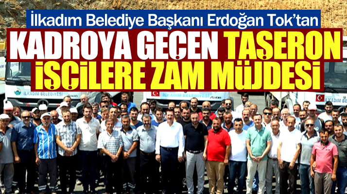 Erdoğan Tok'tan kadroya geçen taşeron işçilerin maaşlarına zam müjdesi