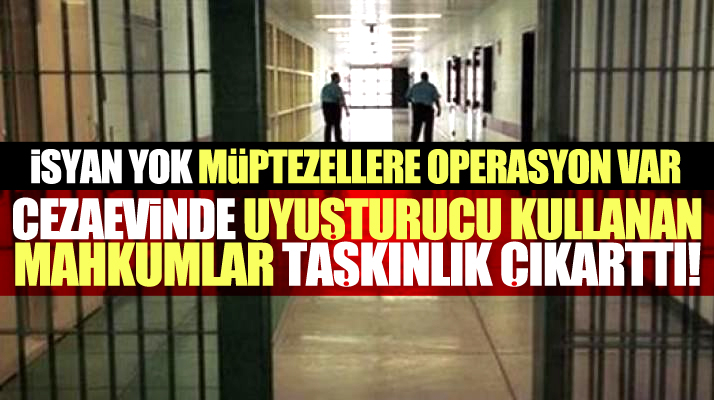 Samsun T Tip Cezaevinde isyan yok! Uyuşturucu kullanan mahkumlar taşkınlık çıkarttı