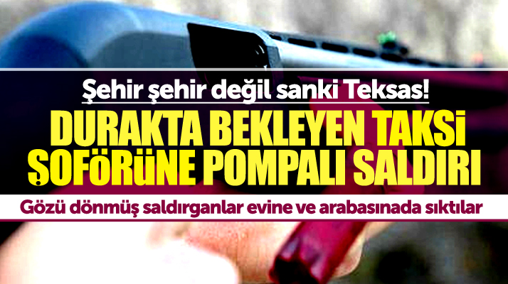Samsun Teksas'a döndü! Taksi şoförüne pompalı tüfekli saldırı