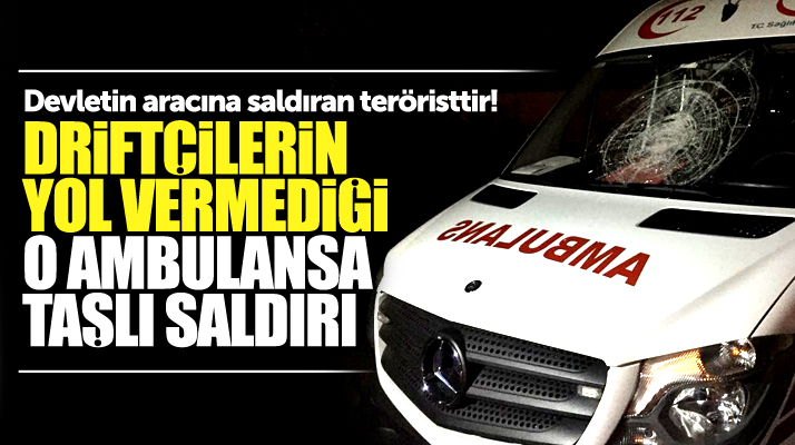 Samsun'da driftçilerin yol vermediği o ambulansa bu kezde taşlı saldırı düzenlendi!