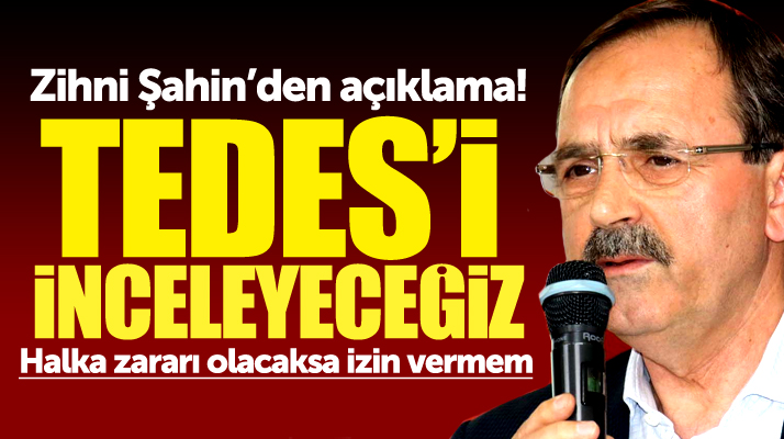 Zihni Şahin'den TEDES açıklaması! Samsun'a zararı olacaksa izin vermem