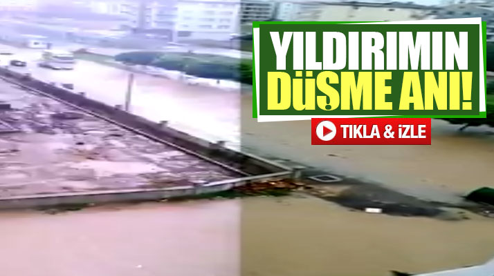 Samsun'da yıldırımın düşme anı saniye saniye görüntülendi
