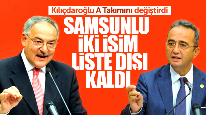 Kılıçdaroğlu A Takımını yeniledi! Samsunlu iki isim liste dışı kaldı