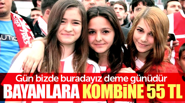 Samsunspor kadın taraftarlara kombine biletleri 55 TL'den satacak