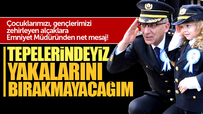 Samsun Emniyet Müdürü Yavuz'dan zehir tacirlerine gözdağı! Yakalarını bırakmayacağım