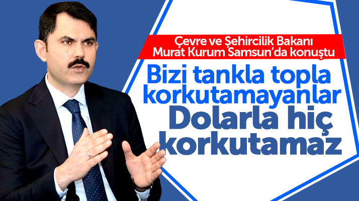 Bakan Murat Kurum Samsun'da konuştu! Dolarla bizi korkutamayacaklar