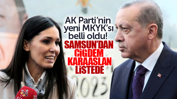 AK Parti Samsun Milletvekili Çiğdem Karaaslan 50 kişilik yeni MKYK listesinde